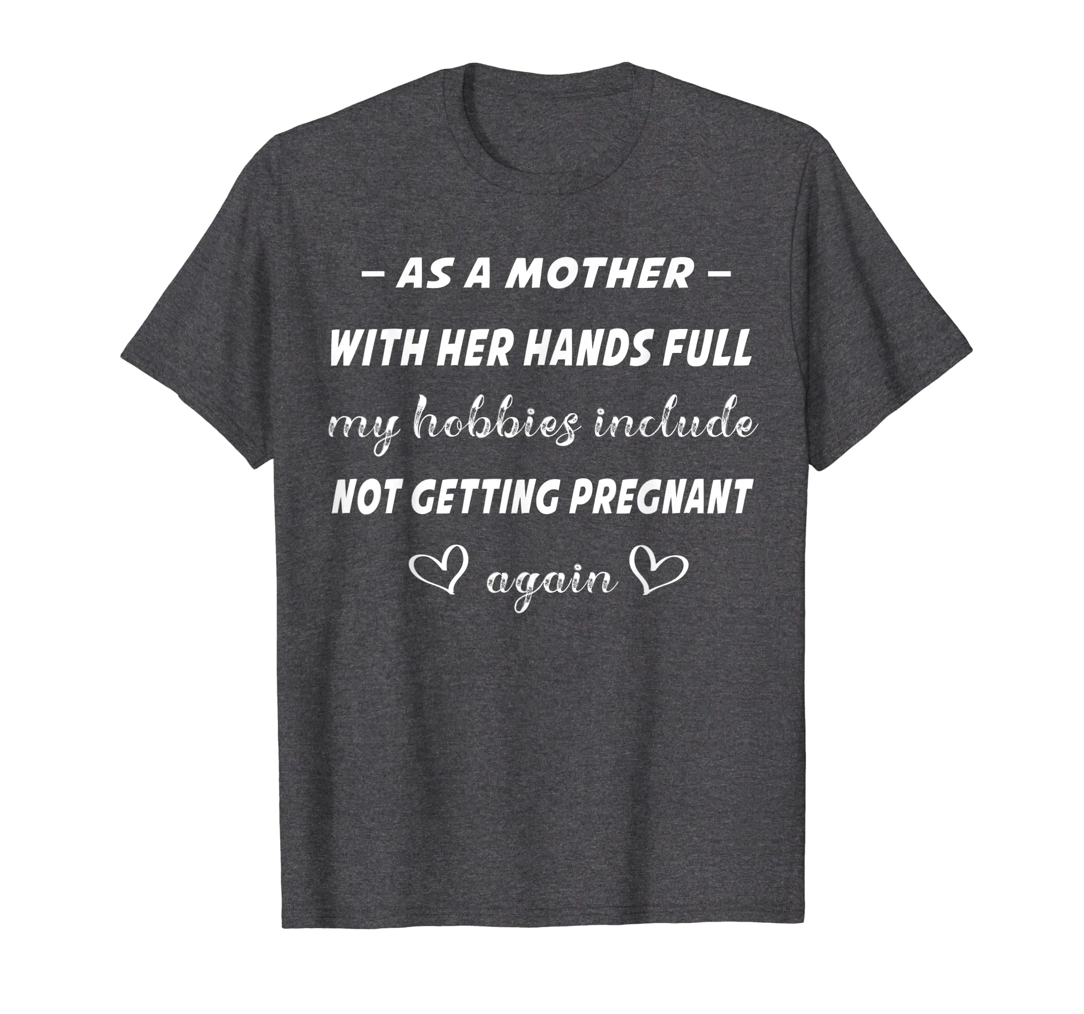As A Mother shirt Hobbies Include not getting pregnant again