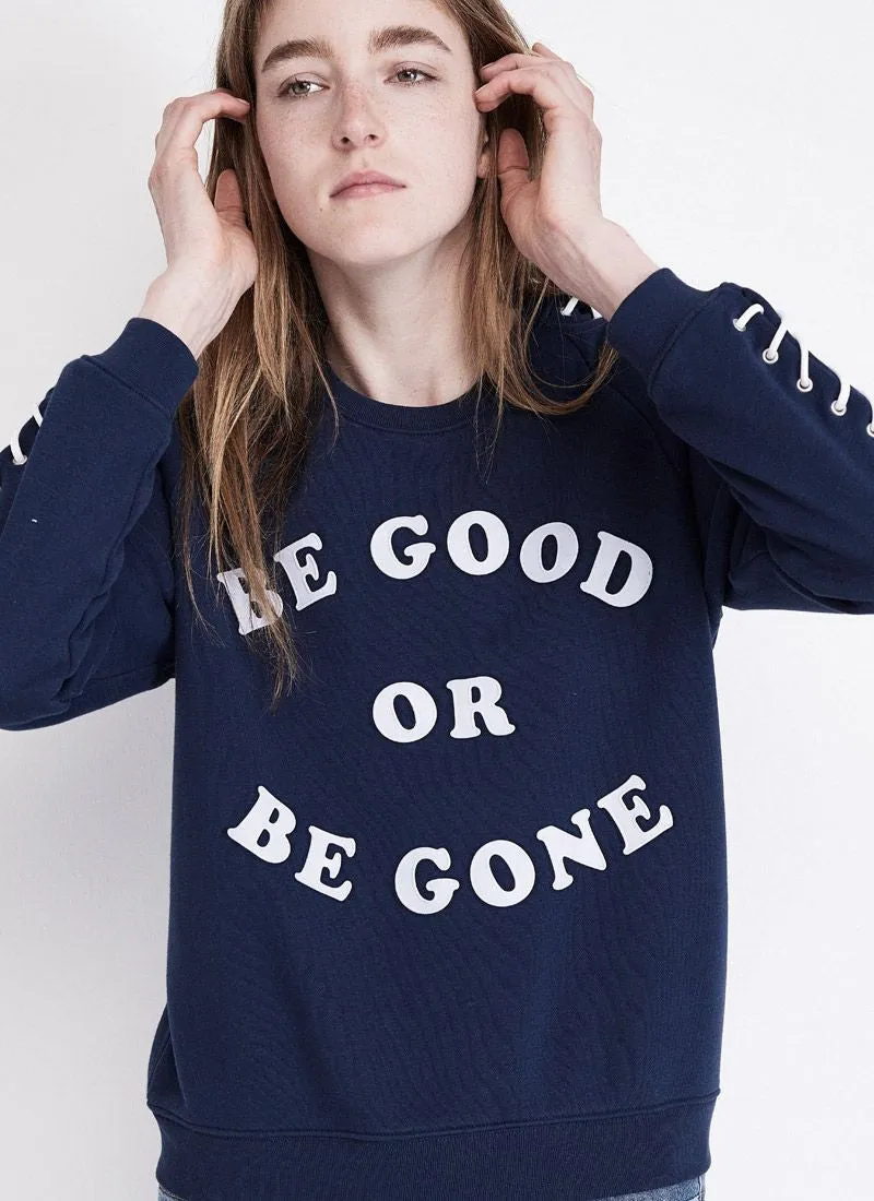 BE GOOD OR BE GONE