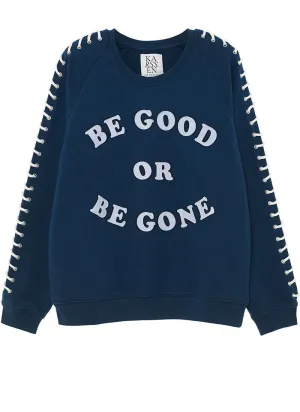 BE GOOD OR BE GONE