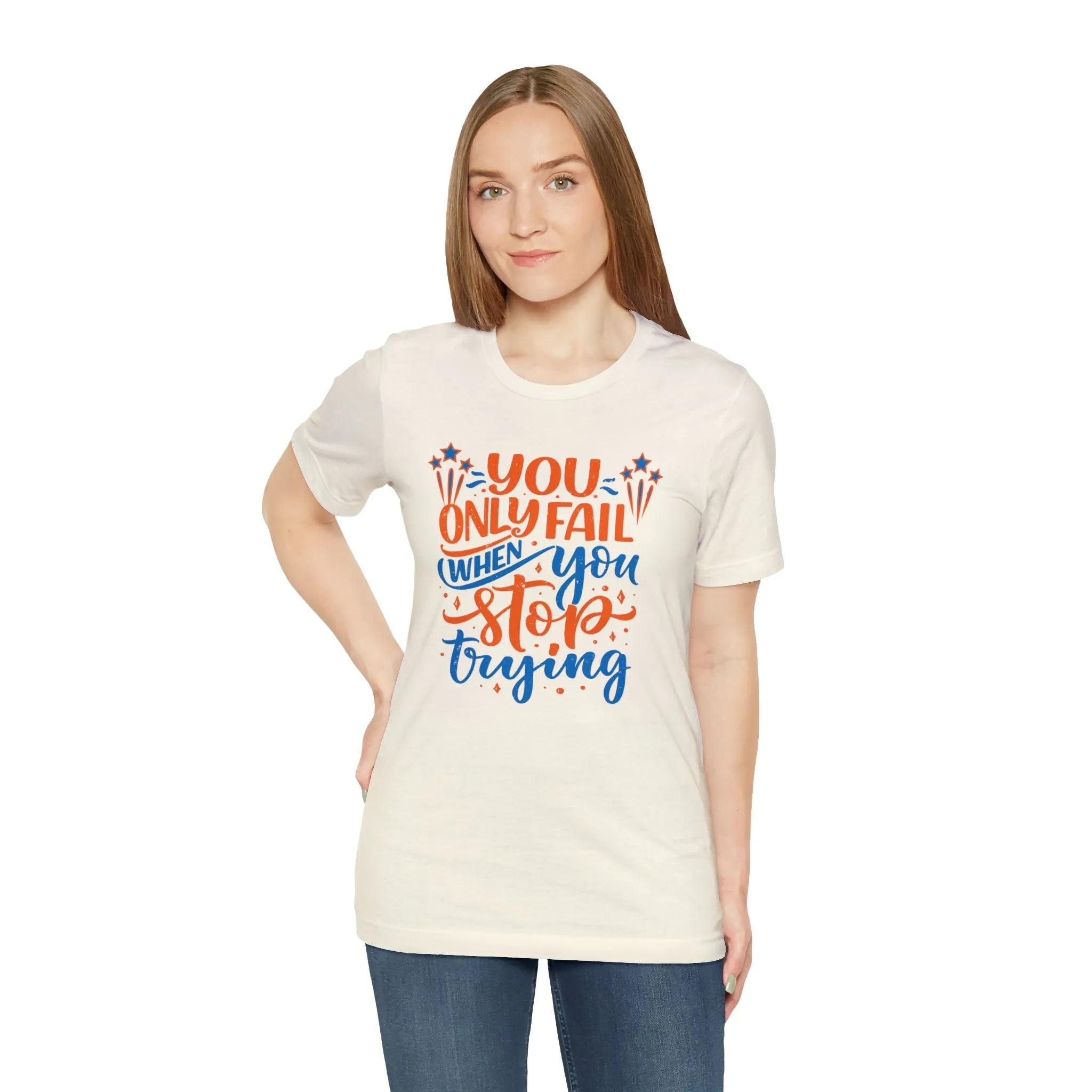 Etsy T-Shirt You Only Fail When You Stop Trying | Never Give up | Failure Prosperous Dreamers T-shirt