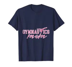 Funny Gymnasts Gift Gymnastics Mom T-Shirt Mother Gift