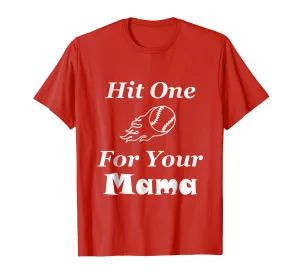 Hit One For Your Mama Baseball Softball Mother T-Shirt