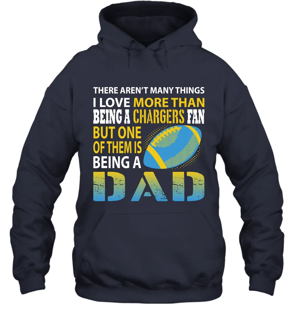 I Love More Than Being A Los Angeles Chargers Fan Being A Dad Football Hoodie