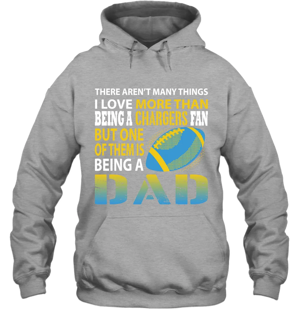 I Love More Than Being A Los Angeles Chargers Fan Being A Dad Football Hoodie