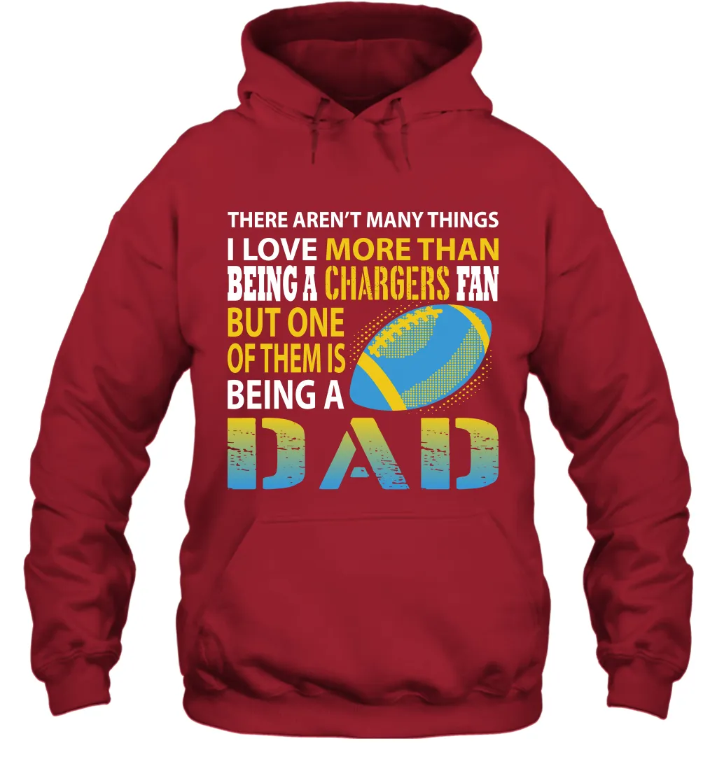 I Love More Than Being A Los Angeles Chargers Fan Being A Dad Football Hoodie