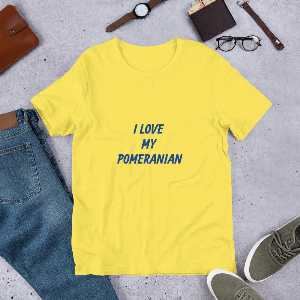 I Love My Pomeranian Short-Sleeve Unisex T-Shirt Bella   Canvas 3001