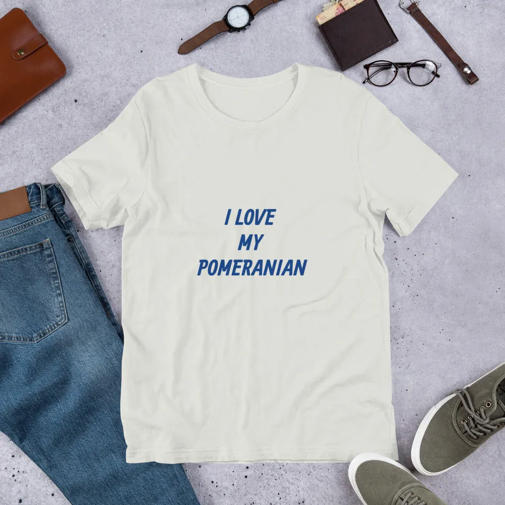 I Love My Pomeranian Short-Sleeve Unisex T-Shirt Bella   Canvas 3001