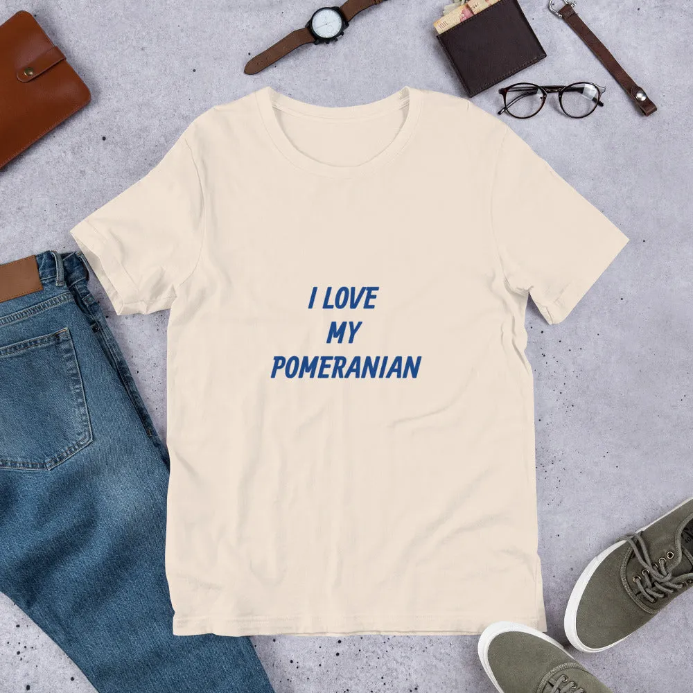 I Love My Pomeranian Short-Sleeve Unisex T-Shirt Bella   Canvas 3001