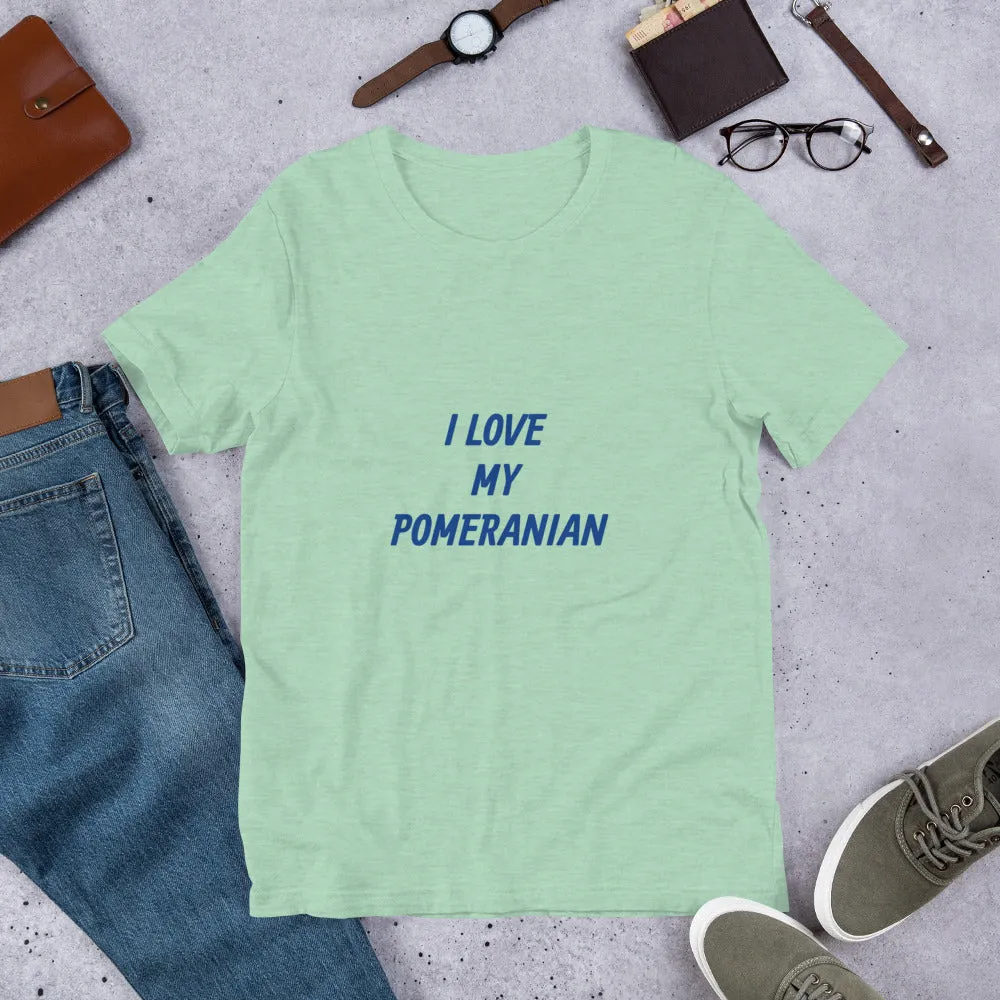 I Love My Pomeranian Short-Sleeve Unisex T-Shirt Bella   Canvas 3001