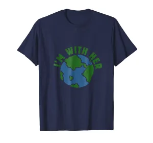I'm with her shirt mother earth day tee shirts