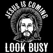 Jesus Is Coming, Look Busy