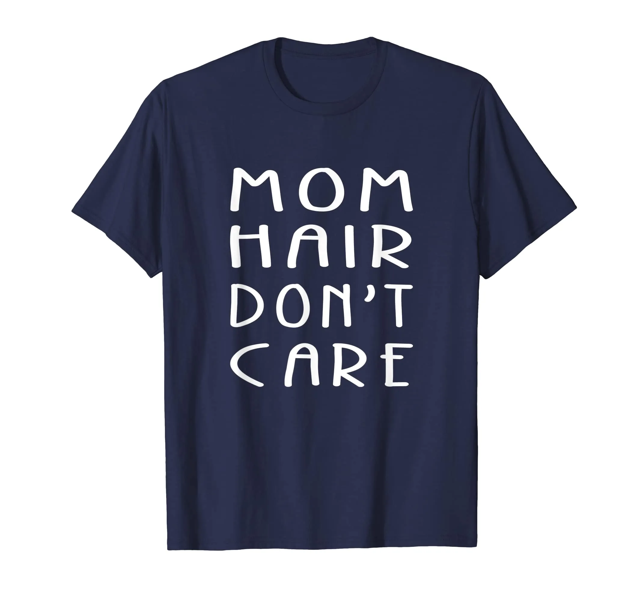 Mom Hair Don't Care Great Gifts For Women T-Shirt For Mother