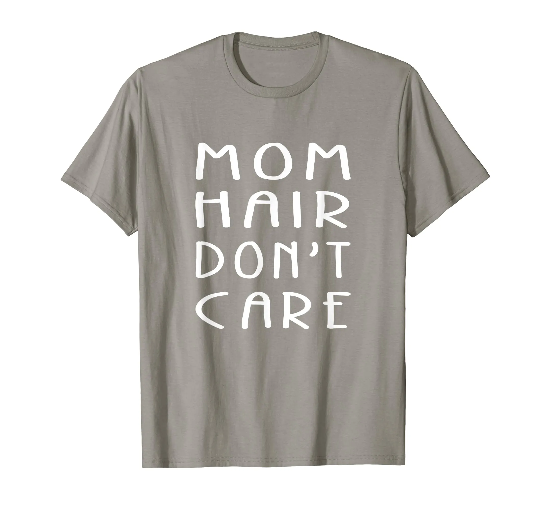 Mom Hair Don't Care Great Gifts For Women T-Shirt For Mother