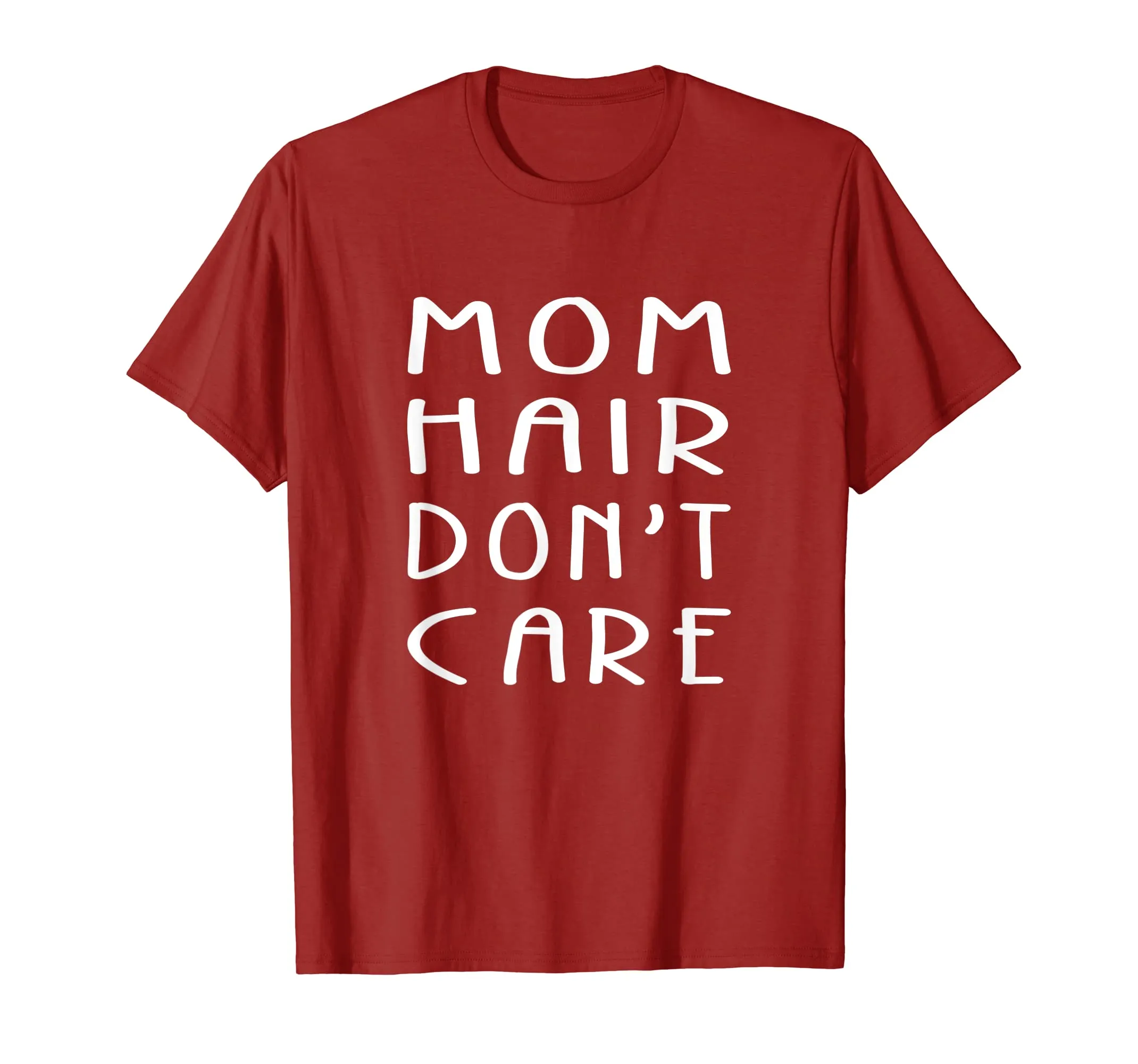Mom Hair Don't Care Great Gifts For Women T-Shirt For Mother