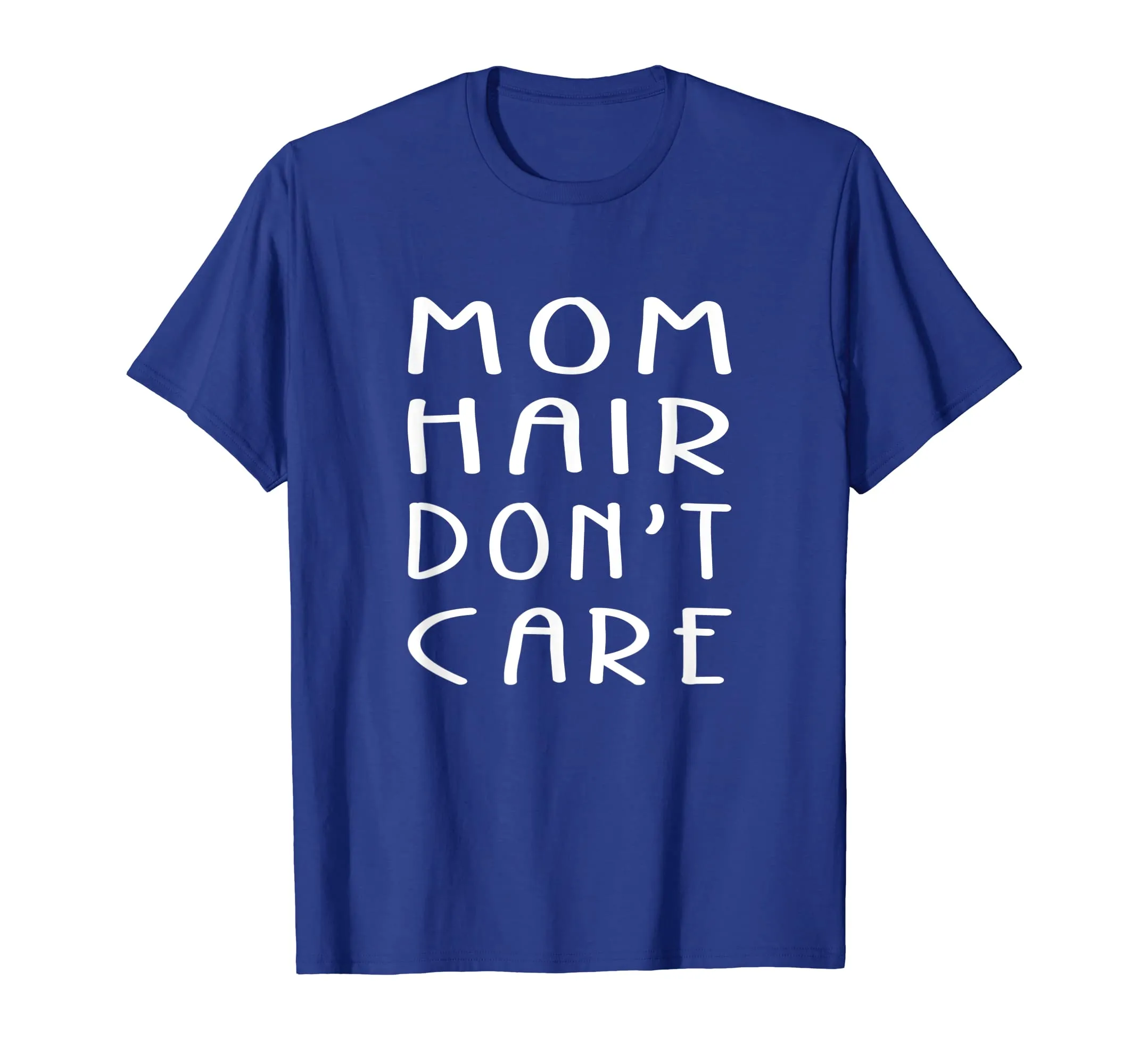 Mom Hair Don't Care Great Gifts For Women T-Shirt For Mother