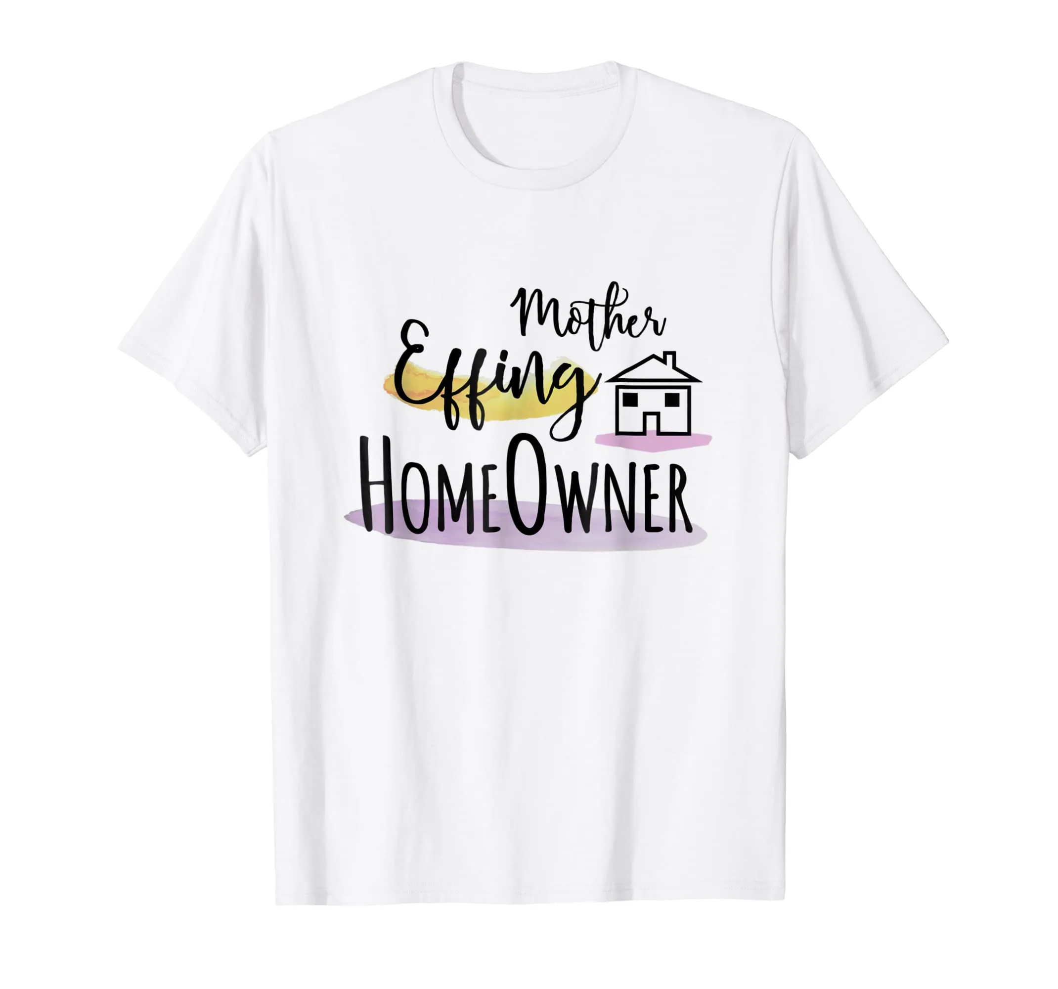 Mother Effing HomeOwner Shirt Best Gifts For New Homeowners
