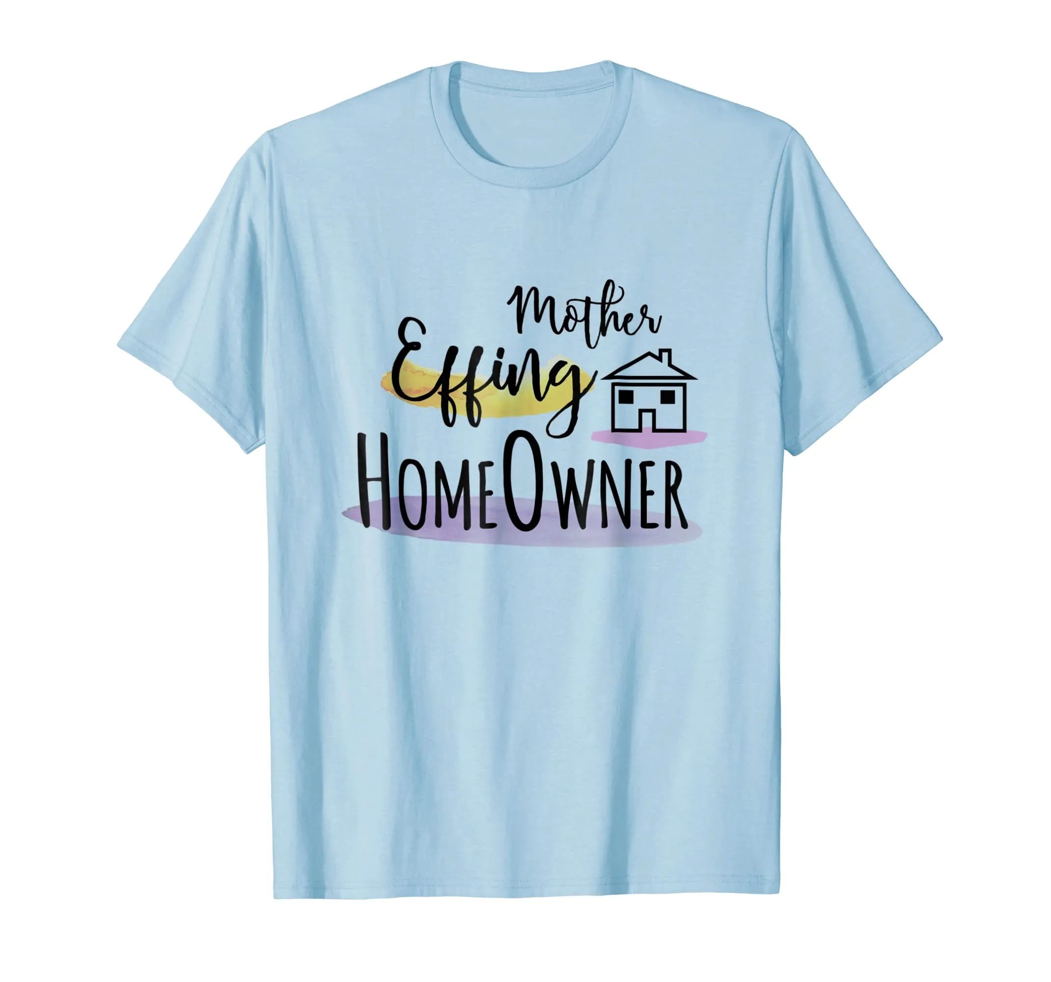 Mother Effing HomeOwner Shirt Best Gifts For New Homeowners