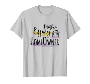 Mother Effing HomeOwner Shirt Best Gifts For New Homeowners