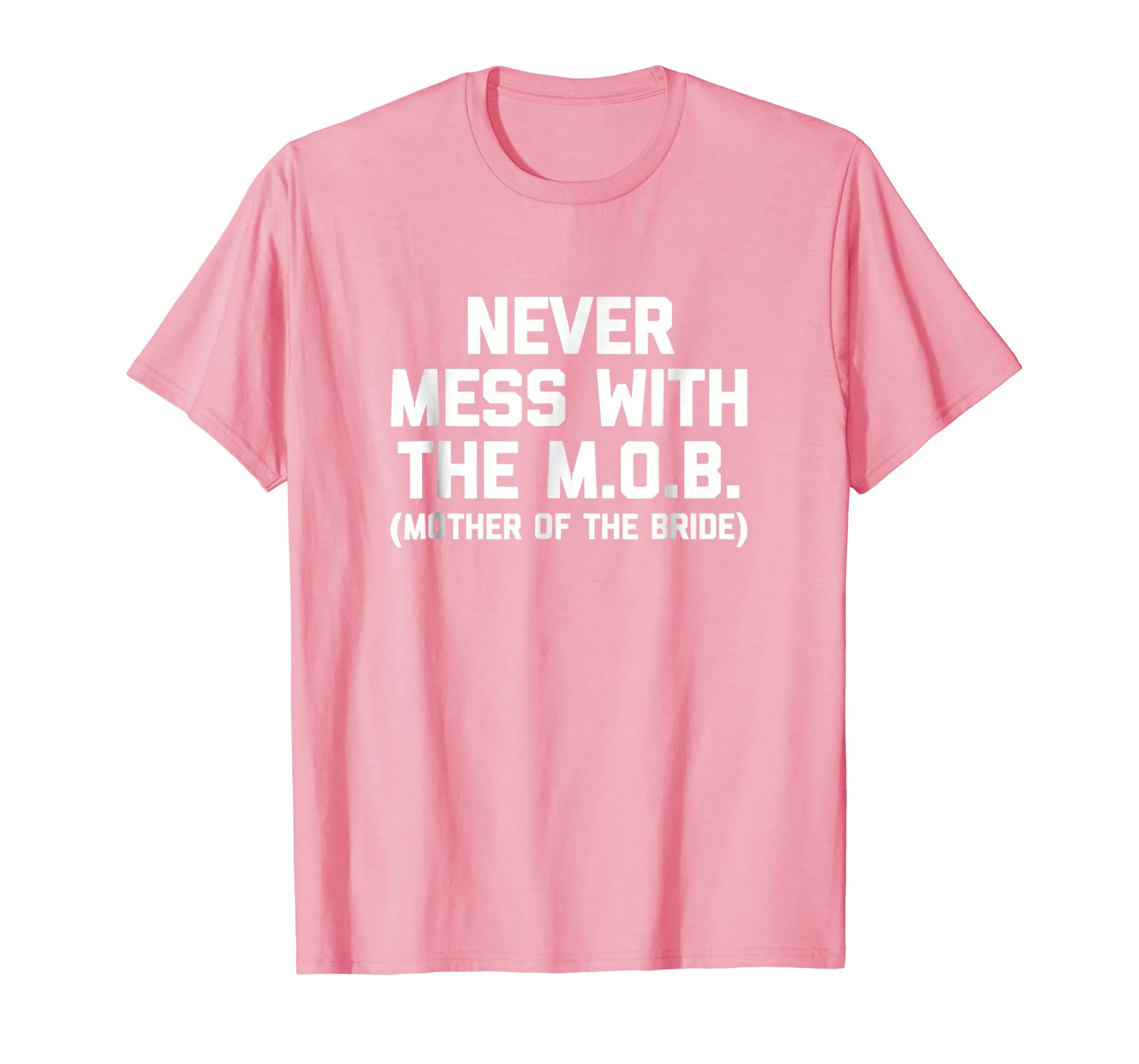 Mother Of The Bride Shirt: Never Mess With The M.O.B. Tshirt
