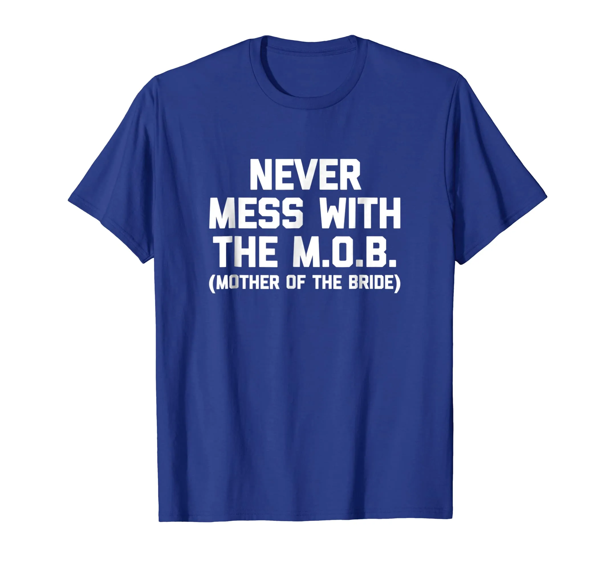 Mother Of The Bride Shirt: Never Mess With The M.O.B. Tshirt