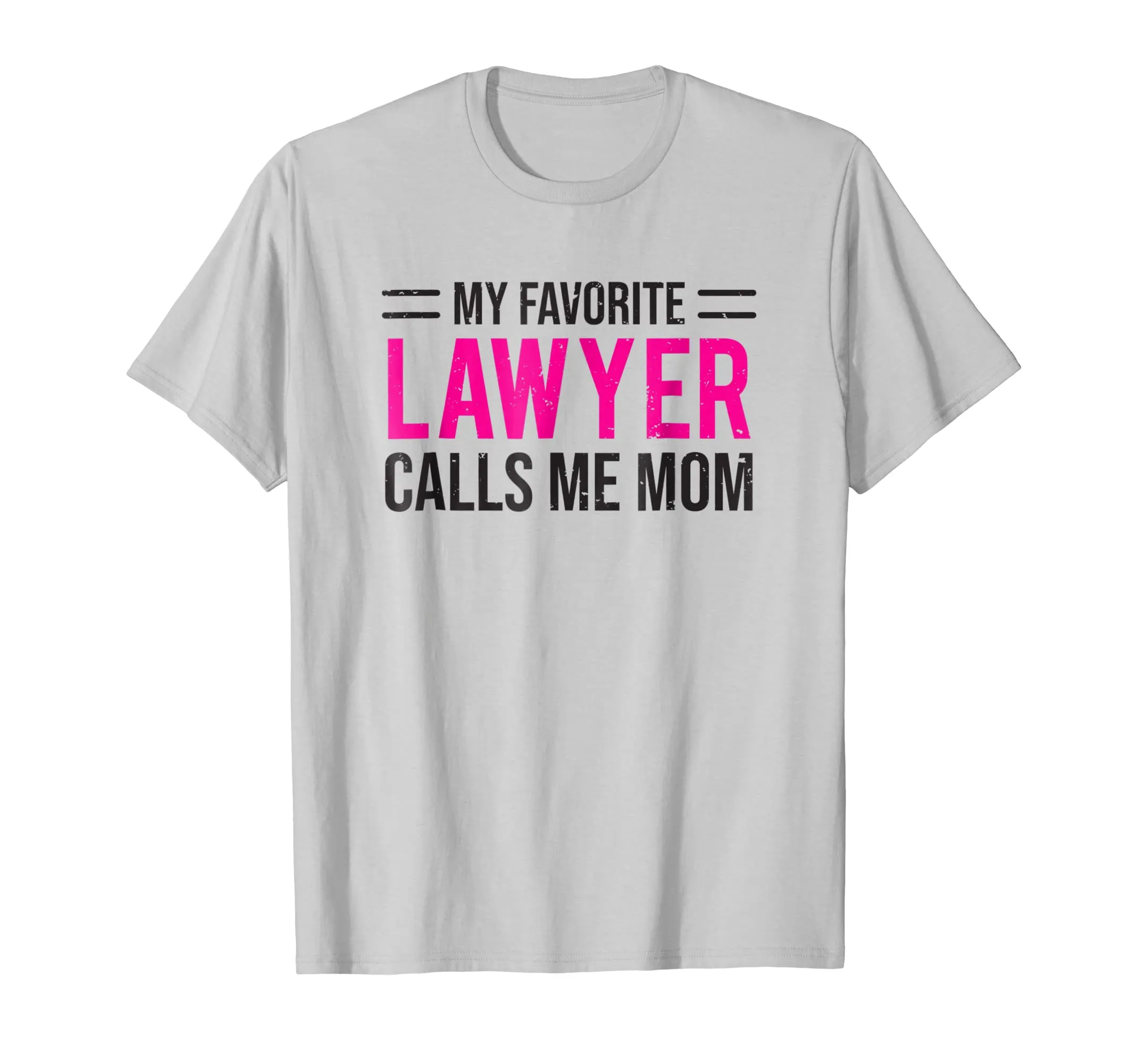My Favorite Lawyer Calls Me Mom T-shirt Cute Mother Tee Gift