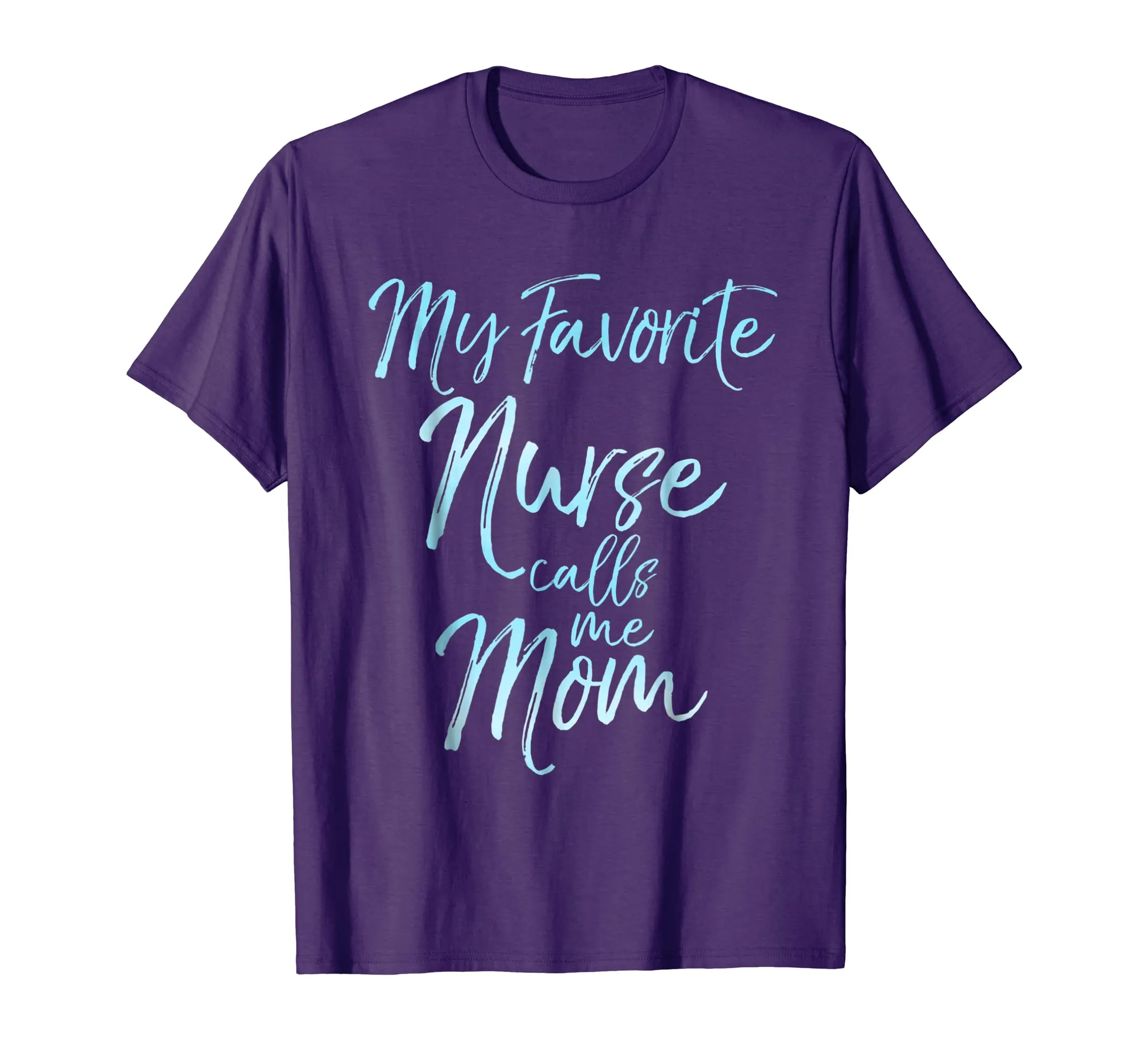 My Favorite Nurse Calls Me Mom Shirt Cute Blue Mother Gift
