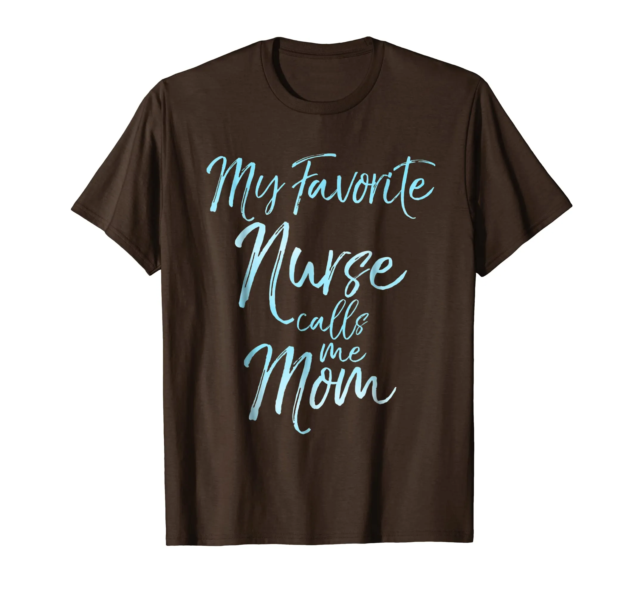 My Favorite Nurse Calls Me Mom Shirt Cute Blue Mother Gift