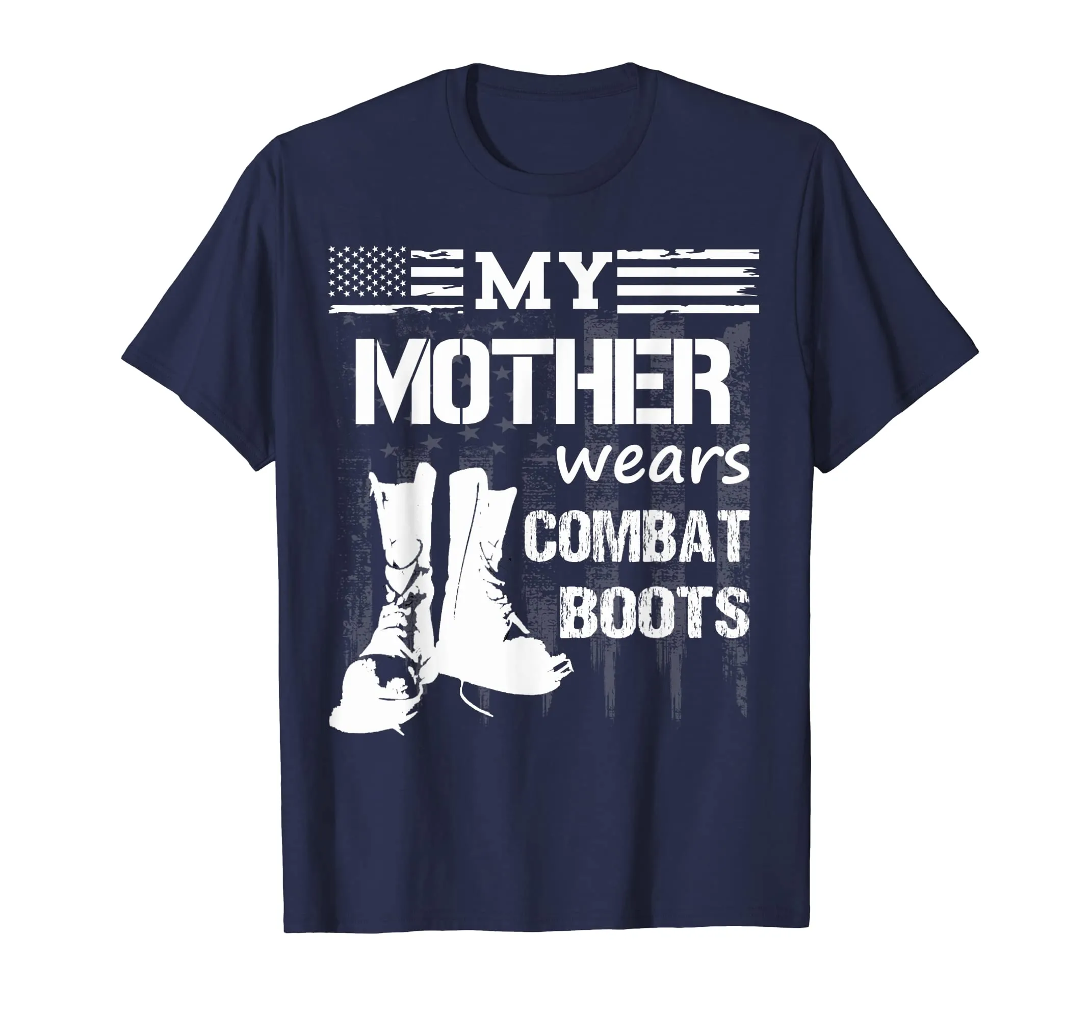 My Mother Wears Combat Boots - Military Veteran tee