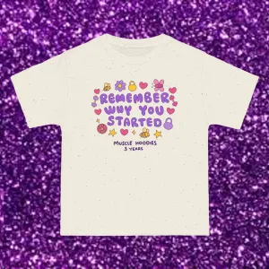 REMEMBER WHY YOU STARTED (3 YEARS ANNIVERSARY)- TEE