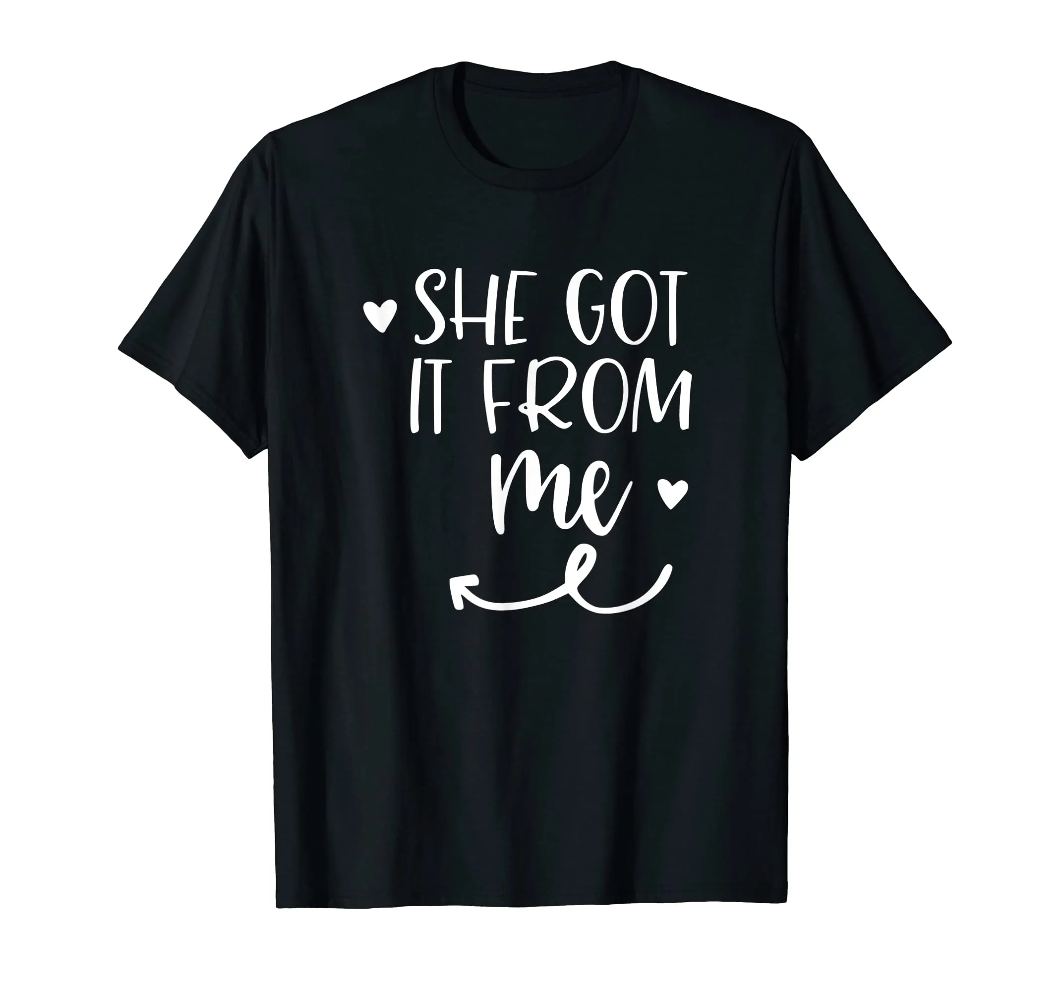 She Got It From Me Mother Daughter Matching T Shirt