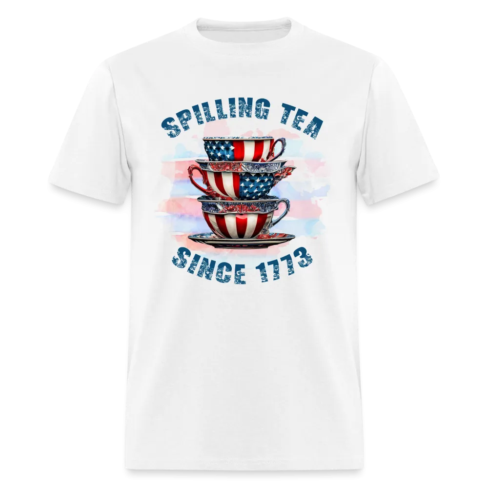 Spilling Tea Since 1773 T-Shirt