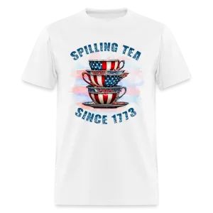 Spilling Tea Since 1773 T-Shirt