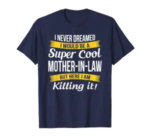 Super Cool Mother in Law T Shirt Funny Gift
