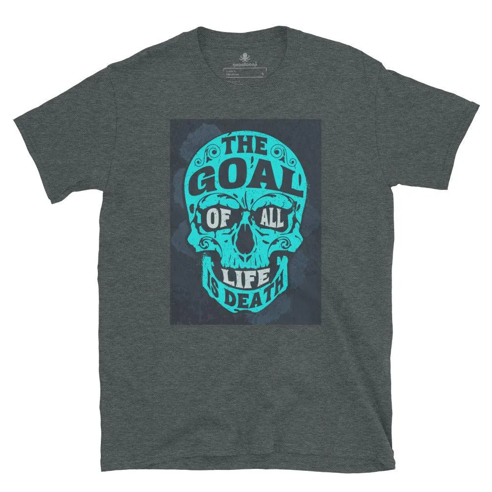 The Goal of All Life is Death | Unisex Soft Style T-Shirt