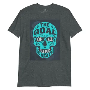 The Goal of All Life is Death | Unisex Soft Style T-Shirt