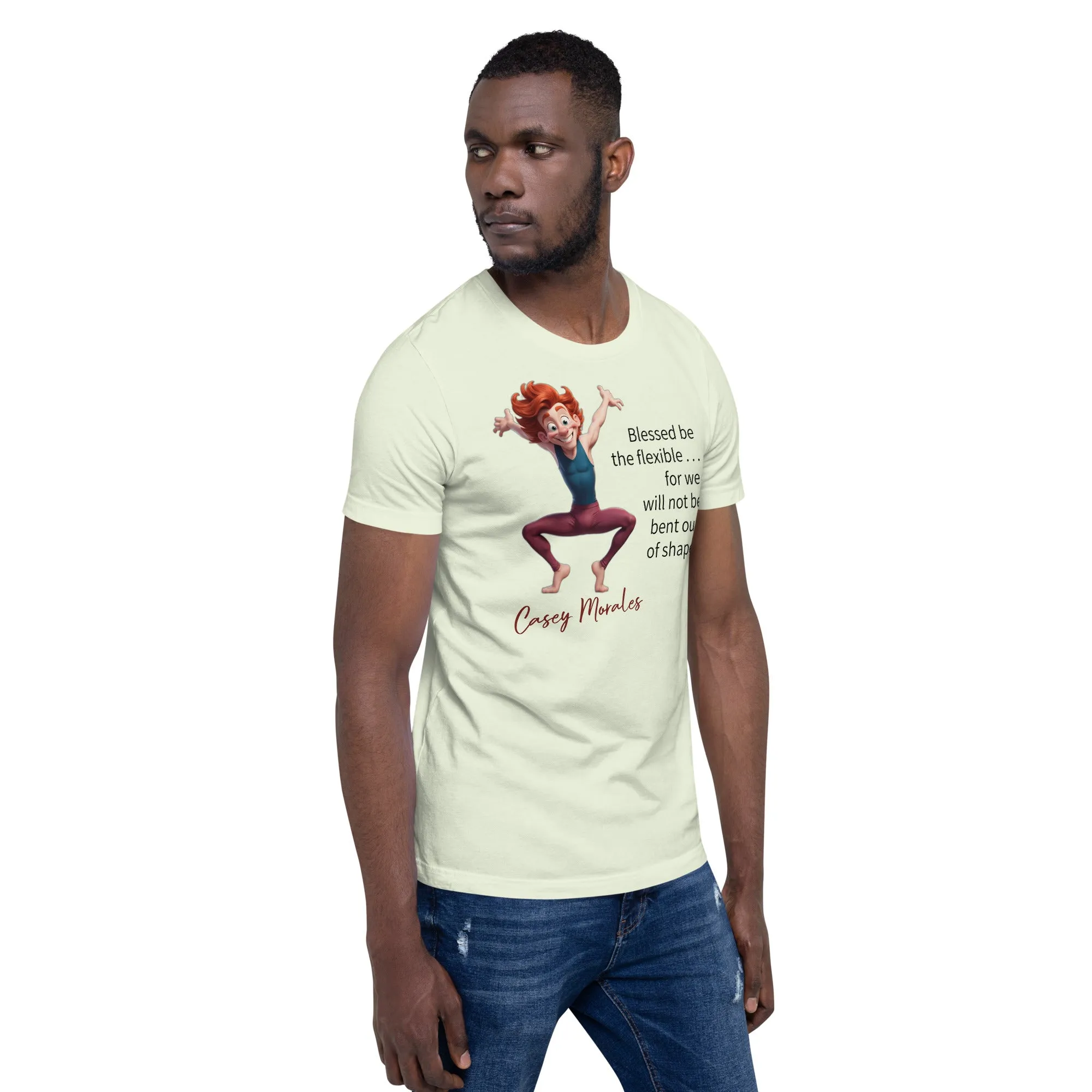 Unisex t-shirt: Blessed be the flexible . . .