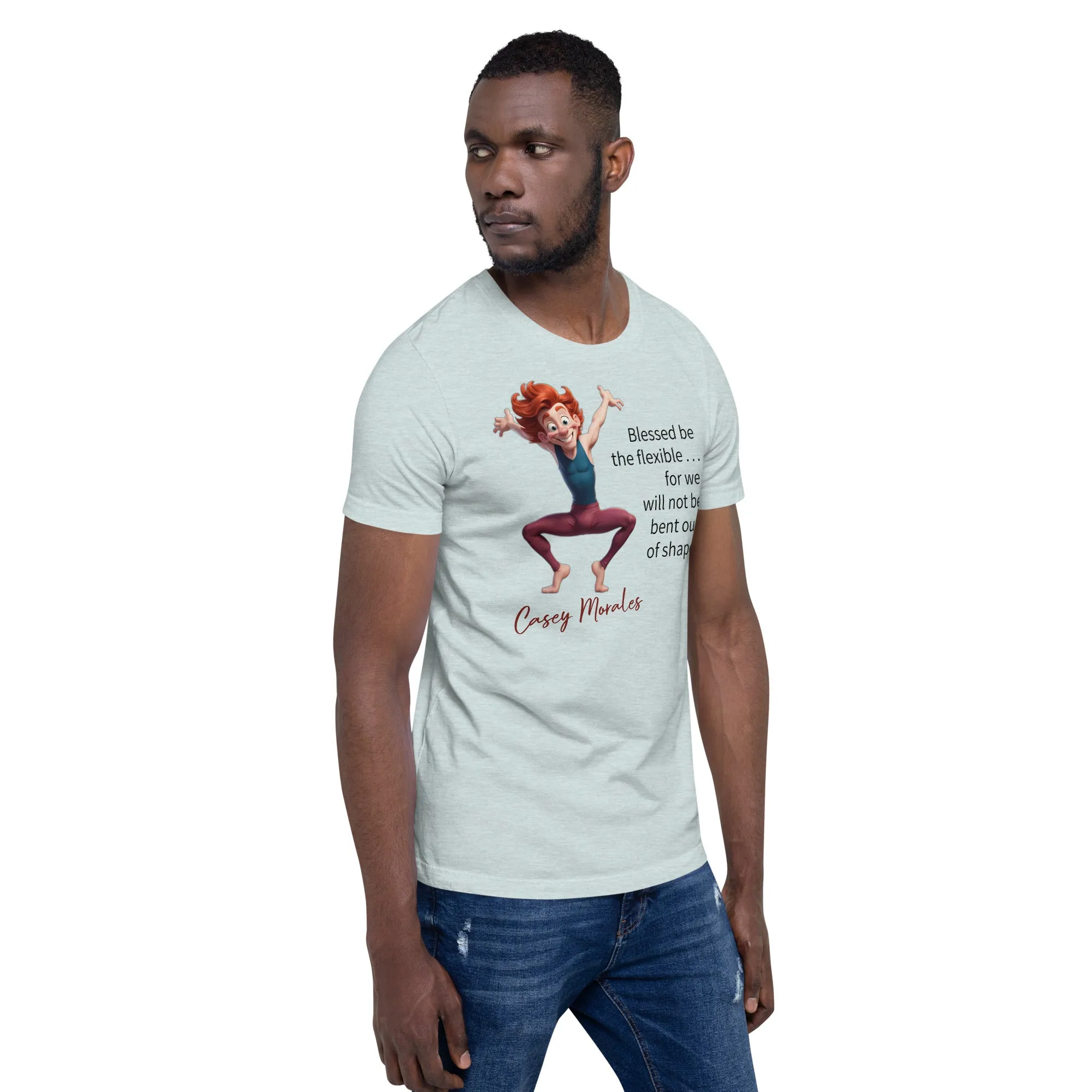 Unisex t-shirt: Blessed be the flexible . . .