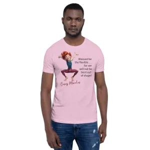 Unisex t-shirt: Blessed be the flexible . . .
