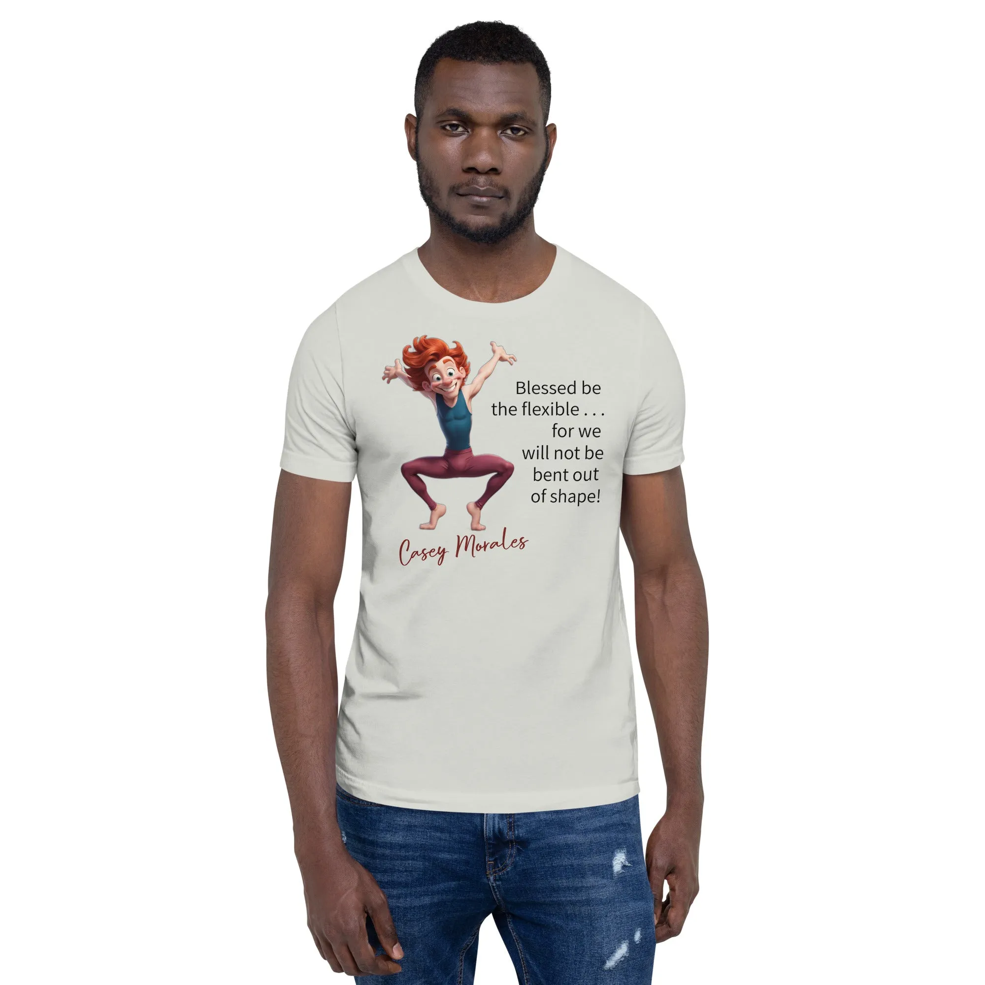 Unisex t-shirt: Blessed be the flexible . . .