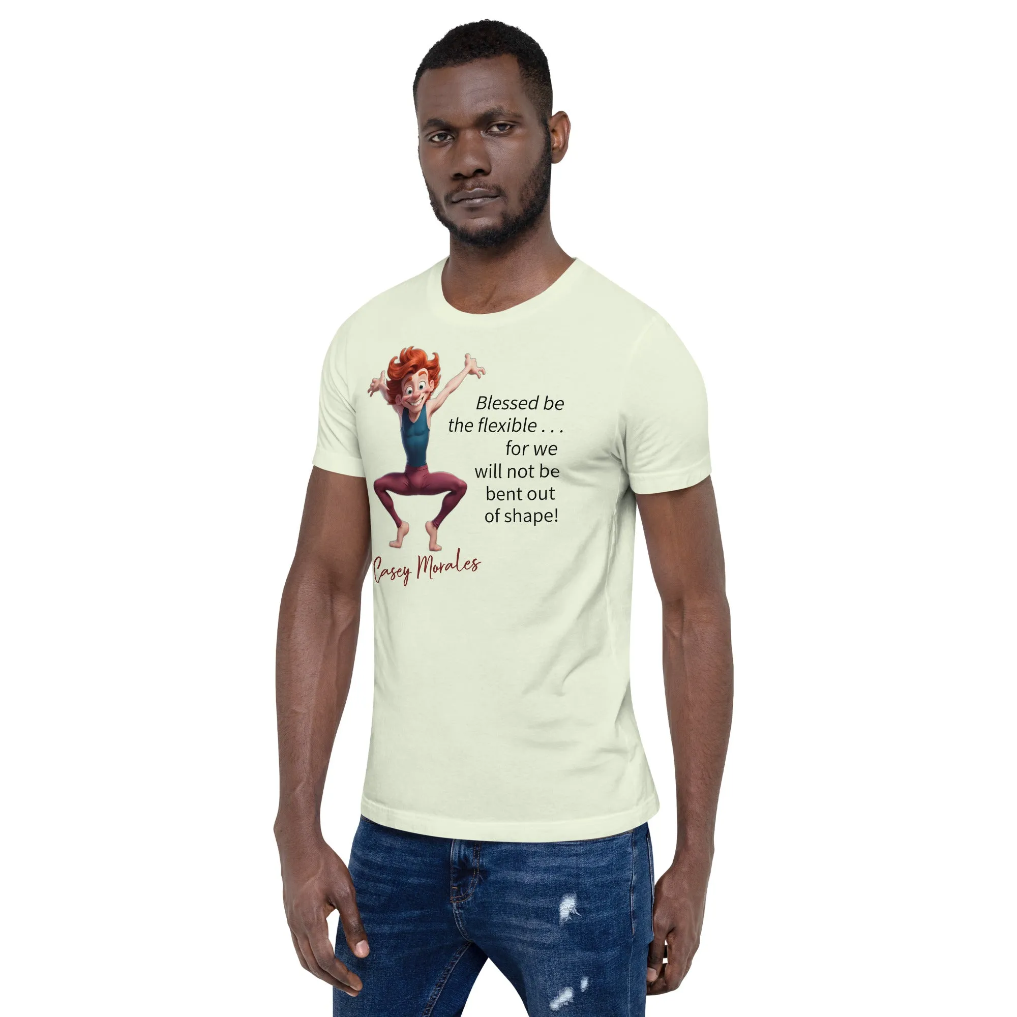 Unisex t-shirt: Blessed be the flexible . . .