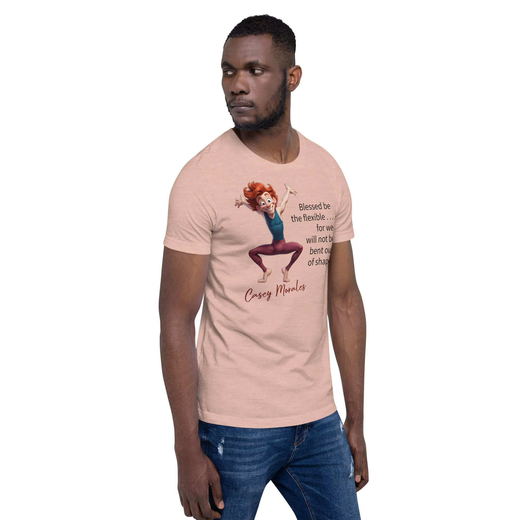 Unisex t-shirt: Blessed be the flexible . . .