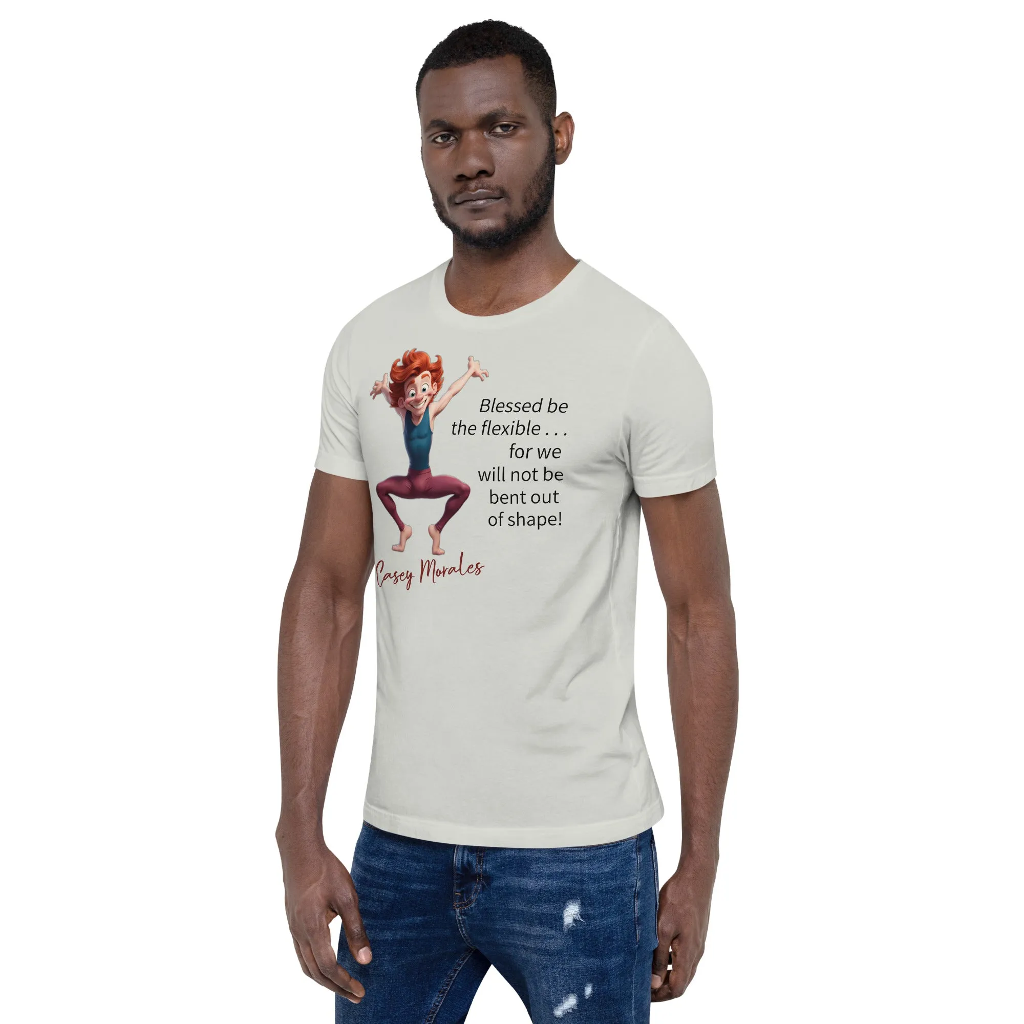 Unisex t-shirt: Blessed be the flexible . . .
