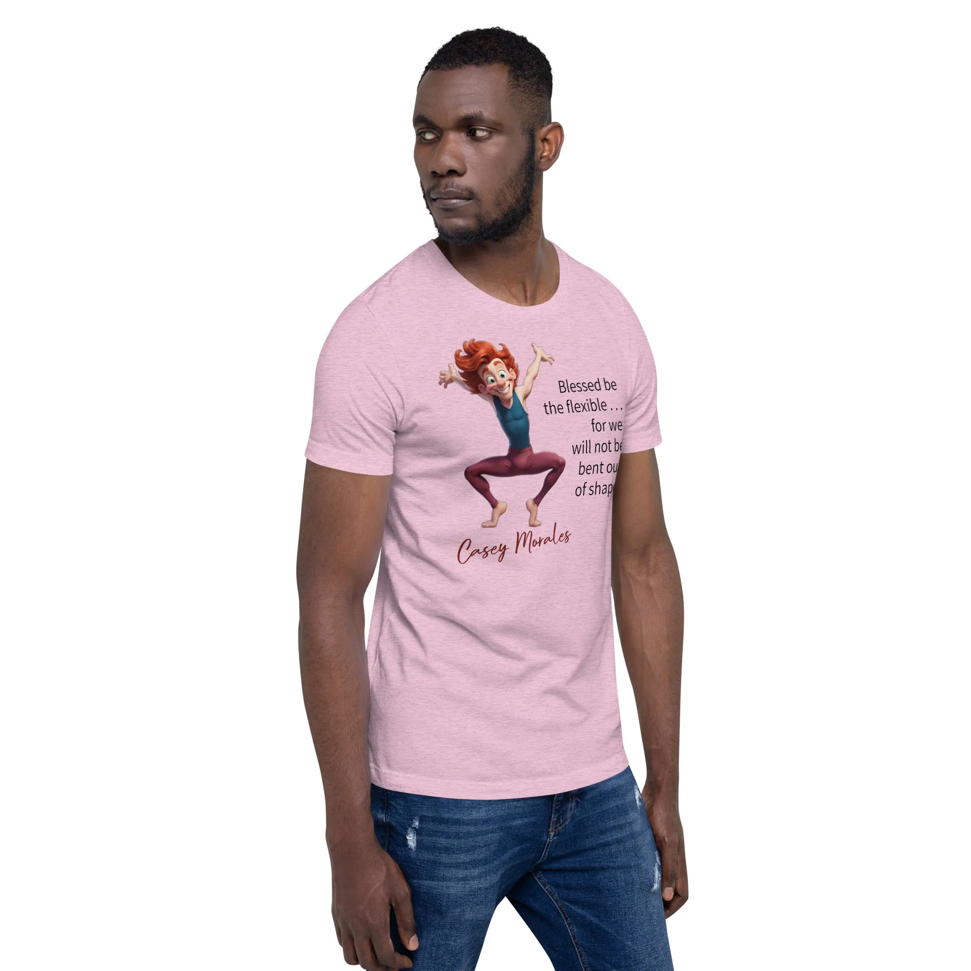 Unisex t-shirt: Blessed be the flexible . . .