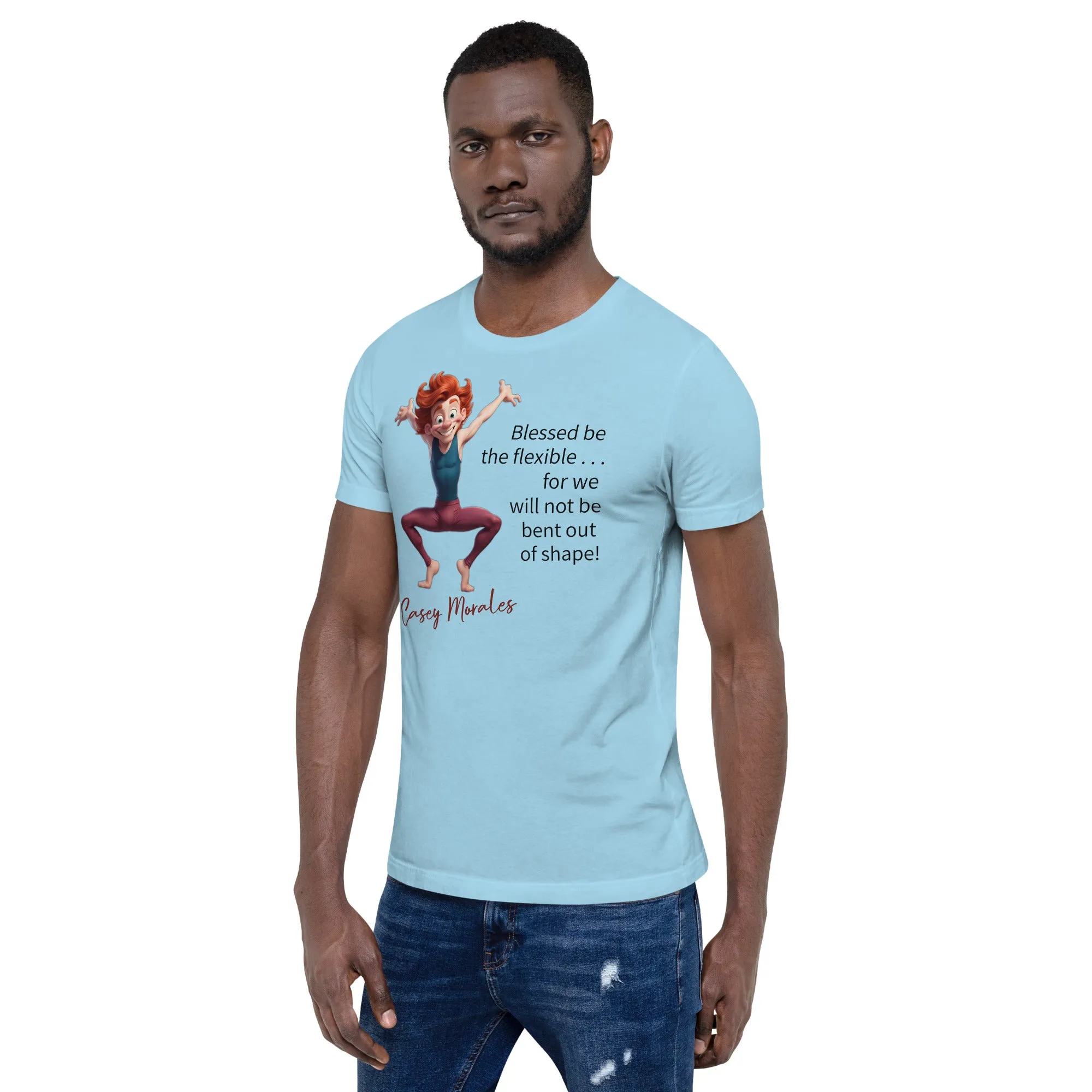 Unisex t-shirt: Blessed be the flexible . . .