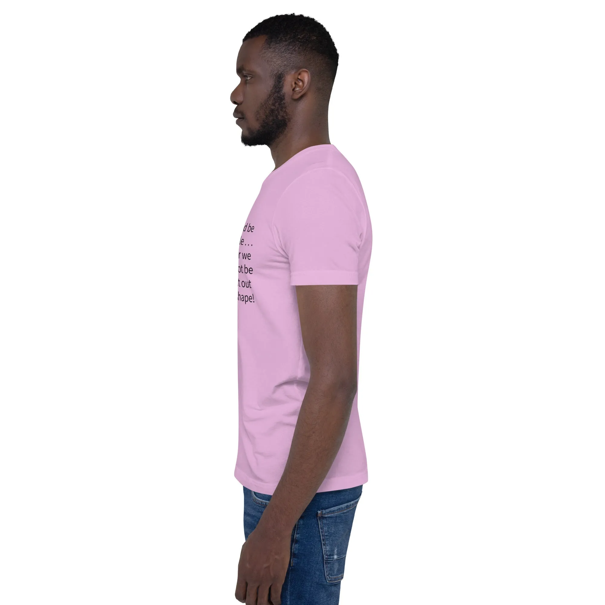 Unisex t-shirt: Blessed be the flexible . . .