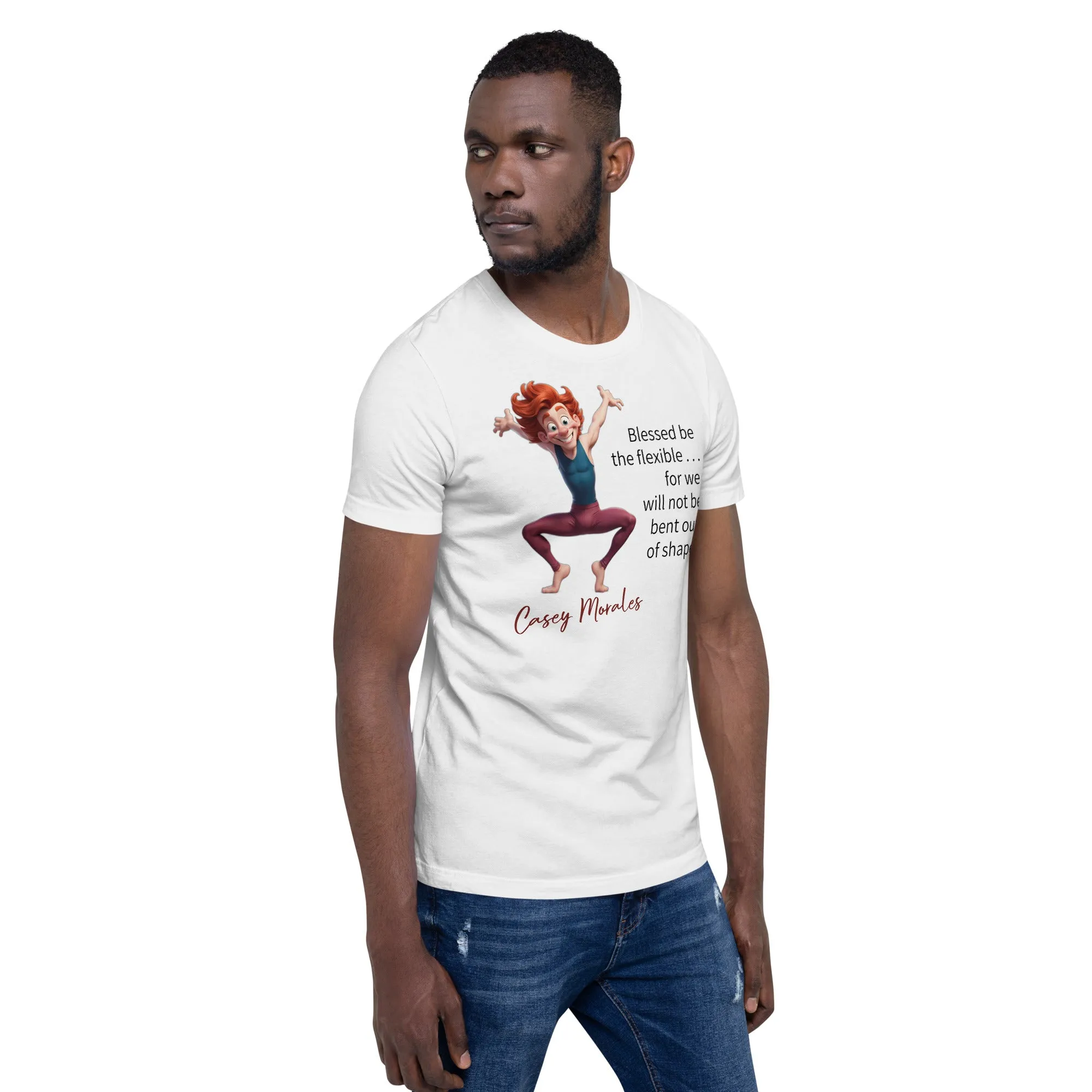 Unisex t-shirt: Blessed be the flexible . . .
