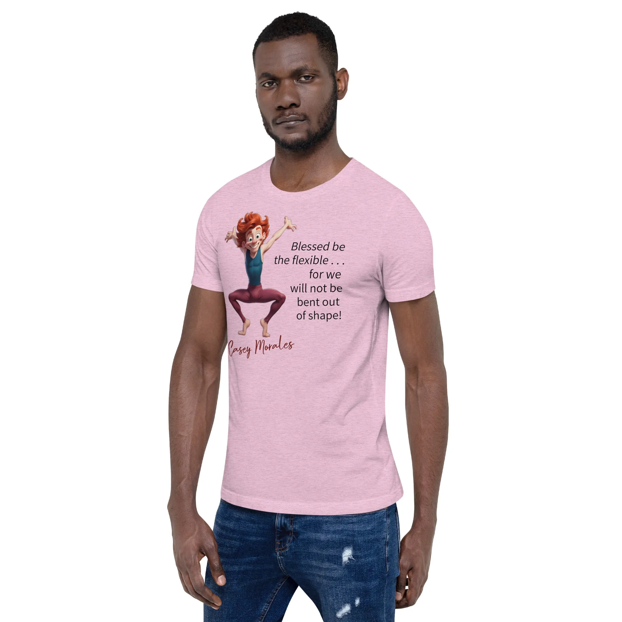 Unisex t-shirt: Blessed be the flexible . . .