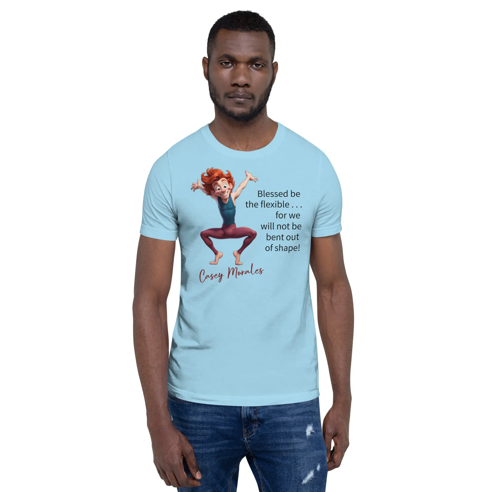 Unisex t-shirt: Blessed be the flexible . . .