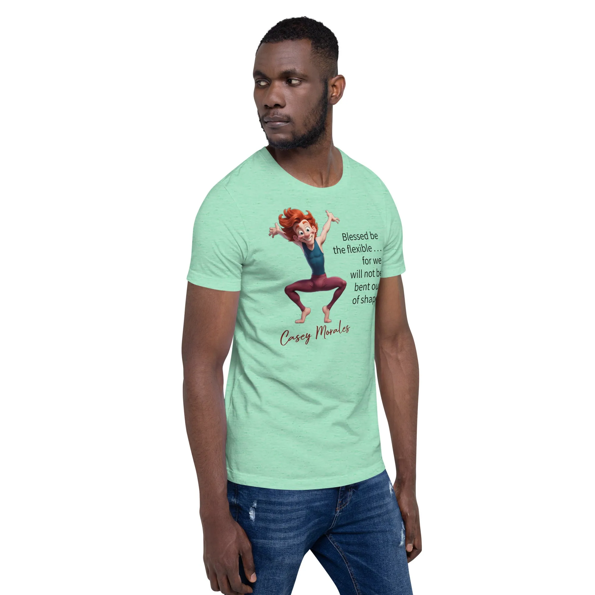 Unisex t-shirt: Blessed be the flexible . . .